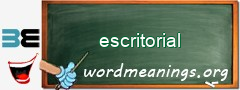 WordMeaning blackboard for escritorial